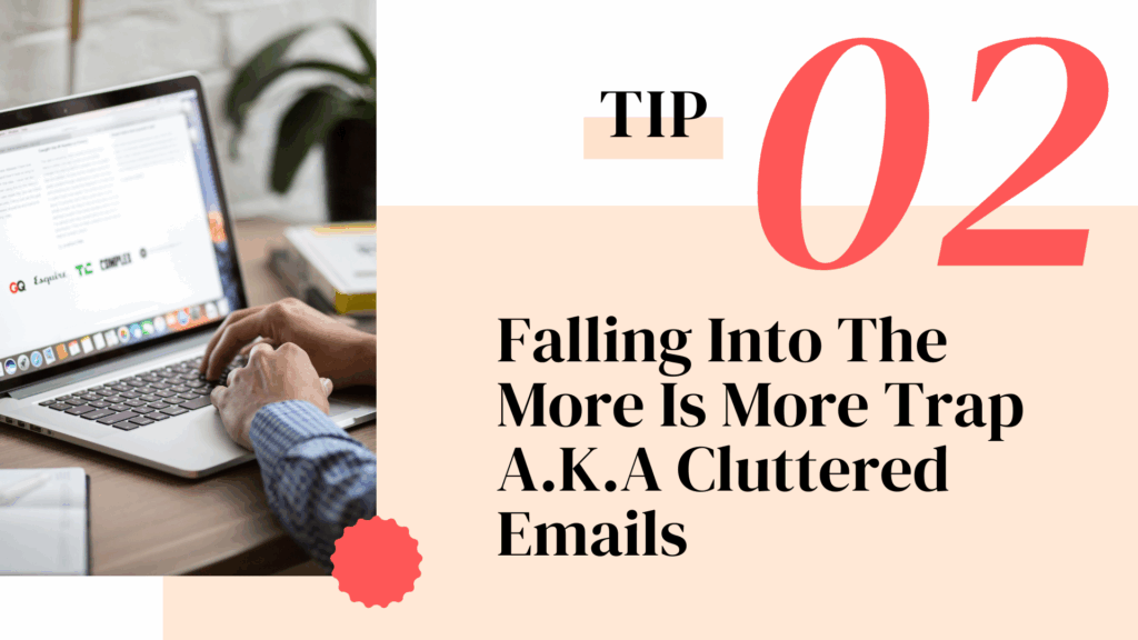 Person typing on a laptop with marketing analytics on screen, labeled ‘Tip 02: Falling Into the More Is More Trap A.K.A Cluttered Emails’ on a peach and pink background.