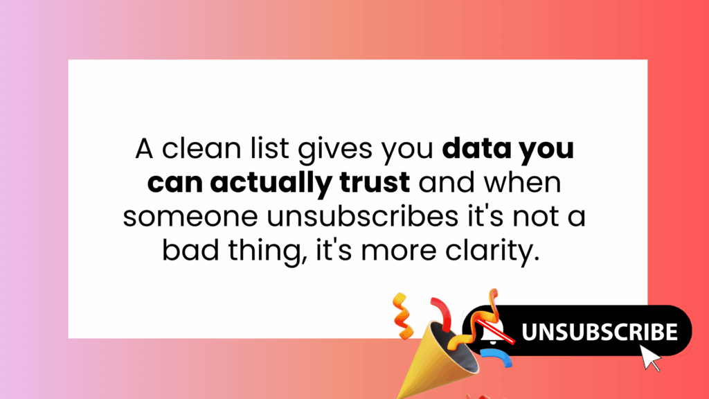 Ecommerce email list cleaning: unsubscribes are not a bad thing—they provide clarity and help you keep trustworthy, engaged data.